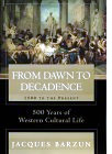 From Dawn to Decadence, by Jacques Barzun