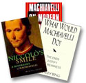 Niccolo's Smile, by Maurizio Viroli; What Would Machiavelli Do? by Stanley Bing; and Machiavelli on Modern Leadership, by Michael Ledeen