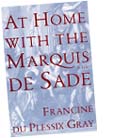 At Home With the Marquis de Sade: A Life, by Francine du Plessix Gray