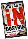Flowers in the Dustbin: The Rise of Rock and Roll, 1947-1977, by James Miller