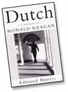 Dutch: A Memoir of Ronald Reagan, by Edmund Morris