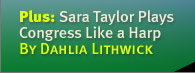 Jurisprudence: Sara Taylor Plays Congress Like a Harp