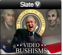 Slate V: Video Bushism: The President Misunderestimates the U.S. Population