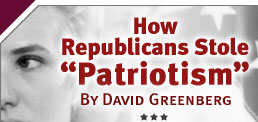 History Lesson: How Republicans Stole “Patriotism”