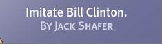 Press Box: Imitate Bill Clinton