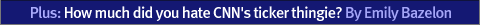 XX Factor: How Much Did You Hate CNN's Ticker Thingie?