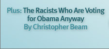 Politics: The Racists Who Are Voting for Obama Anyway