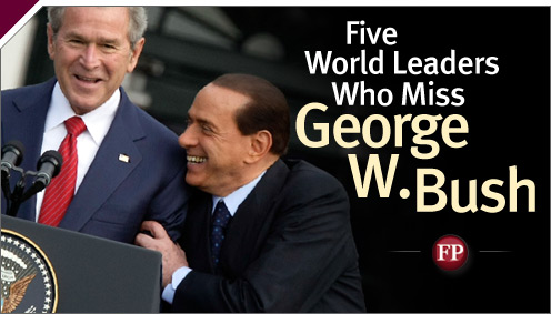Foreign Policy: Five World Leaders Who Miss George W. Bush