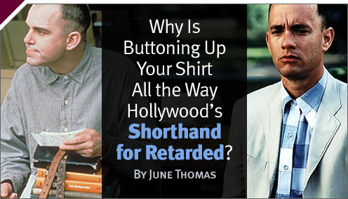 Culturebox: Why Is Buttoning Up Your Shirt All the Way Hollywood's Shorthand for Retarded?