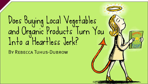 Green Room: Does Buying Local Vegetables and Organic Products Turn You Into a Heartless Jerk?