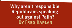 War Stories: Why Aren’t Responsible Republicans Speaking Out Against Palin?