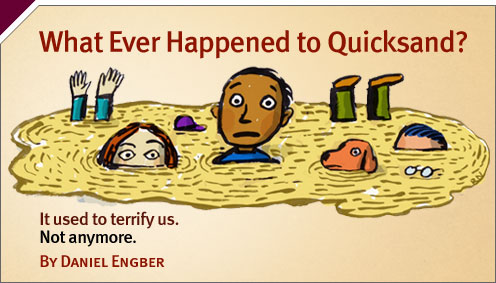 Science: What Ever Happened to Quicksand?