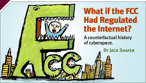 Technology: What if the FCC Had Regulated the Internet?