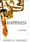 Happiness: A History, by Darrin McMahon
