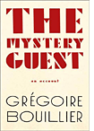 Grégoire Bouillier's The Mystery Guest.