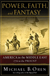 Power, Faith, and Fantasy by Michael Oren
