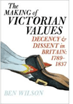 Ben Wilson’s The Making of Victorian Values