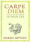 Harry Mount's Carpe Diem. 