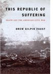 Drew Gilpin Faust's This Republic of Suffering: Death and the American Civil War