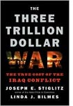 The Three Trillion Dollar War: The True Cost of the Iraq Conflict, by Joseph Stiglitz and Linda Bilmes