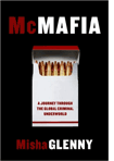 Misha Glenny's McMafia: A Journey Through the Global Criminal Underworld