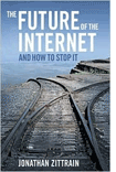 The Future of the Internet—And How to Stop It
