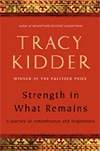 Tracy Kidder's Strength in What Remains.