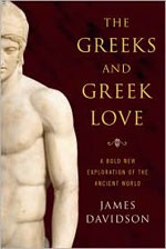The Greeks and Greek Love by James Davidson.