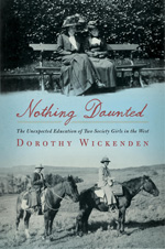 Nothing Daunted: The Unexpected Education of Two Society Girls in the West. 
