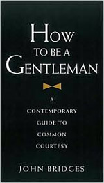 How To Be a Gentleman by John Bridges 