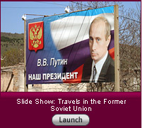 Click here to launch a slide show on travels in the former Soviet Union.