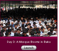 Click here to launch a slide show on day 3: a mosque booms in Baku.