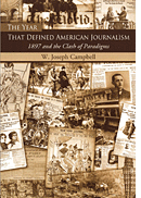 The Year That Defined American Journalism: 1897 and the Clash of Paradigms by W. Joseph Campbell