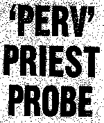 'Perv Priest Probe'