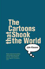 The Cartoons That Shook the World by Jytte Klausen.