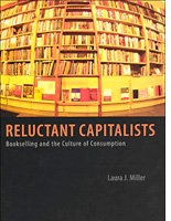 Laura J. Miller's Reluctant Capitalists: Bookselling and the Culture of Consumption
