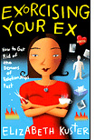 "Exorcising Your Ex" by Elizabeth Kuster