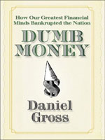 Cover of Dumb Money by Daniel 
Gross.