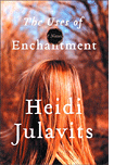 Heidi Julavits, The Uses of Enchantment