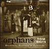 Tom Waits, Orphans: Brawlers, Bawlers & Bastards 