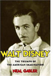 Neal Gabler, Walt Disney: The Triumph of the American Imagination 
