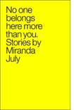 No On Belongs Here More Than You by Miranda July. 