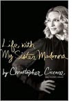 Life with My Sister Madonna  by Christopher Ciccone