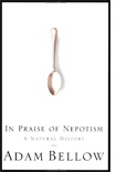 Adam Bellow's In Praise of Nepotism: A Natural History