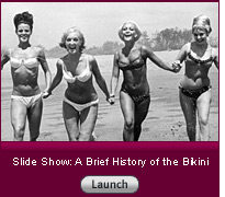 Click here for a slide show on the history of the bikini.