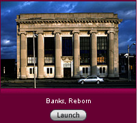 Click here to launch a slide show on banks, reborn.