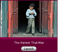 Click here for a slide show on the Harlem that was.