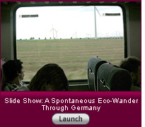 Click here to launch a slide show on an eco-wander through Germany. 