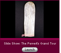 Click here to launch a slide show on the pervert's grand tour.