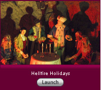 Click here to launch slideshow "Hellfire Holidays".
